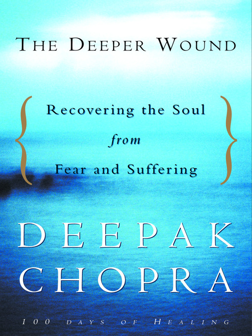 Title details for The Deeper Wound by Deepak Chopra, M.D. - Available